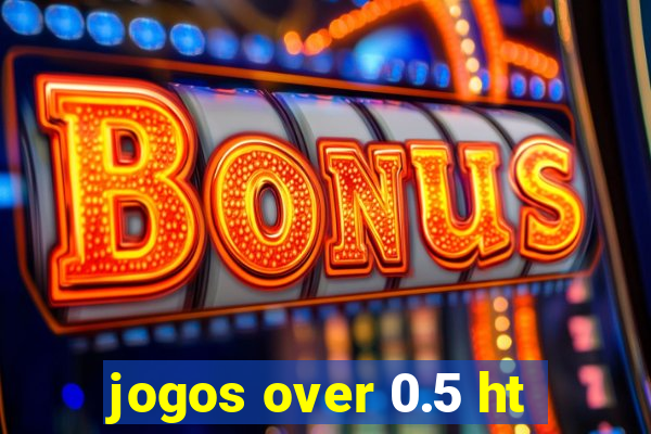 jogos over 0.5 ht